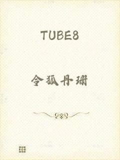 TUBE8